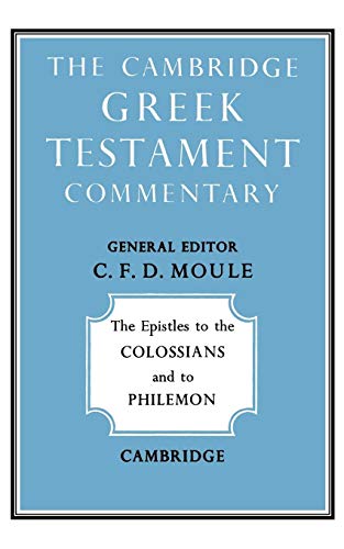 The Epistles to the Colossians and to Philemon (Cambridge Greek Testament Commentaries)
The Epistles to the Colossians and to Philemon (Cambridge Greek Testament Commentaries)