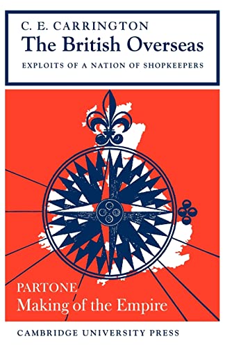 The British Overseas, Part 1, Making of the Empire: Exploits of a Nation of Shopkeepers