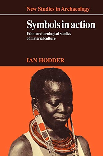Symbols in Action: Ethnoarchaeological Studies of Material Culture (New Studies in Archaeology)
Symbols in Action: Ethnoarchaeological Studies of Material Culture (New Studies in Archaeology)
