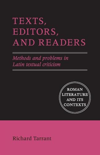 Texts, Editors, and Readers: Methods and Problems in Latin Textual Criticism (Roman Literature and its Contexts)
Texts, Editors, and Readers: Methods and Problems in Latin Textual Criticism (Roman Literature and its Contexts)