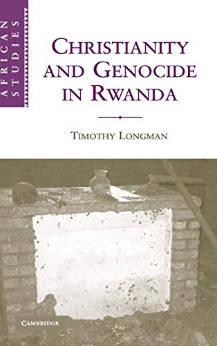Christianity and Genocide in Rwanda (African Studies, Series Number 112)