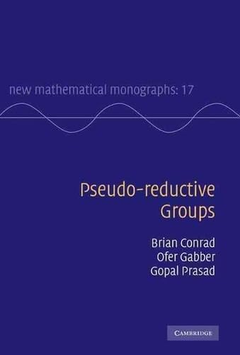 Pseudo-reductive Groups (New Mathematical Monographs)