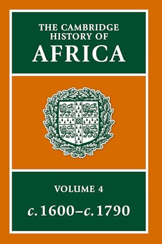 The Cambridge History of Africa, Vol. 4: c. 1600-c. 1790 (Volume 4)
