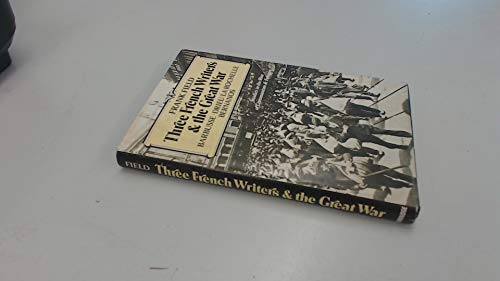 Three French Writers & the Great War - Barbusse, Drieu La Rochelle, Bernanos: Studies in the Rise...