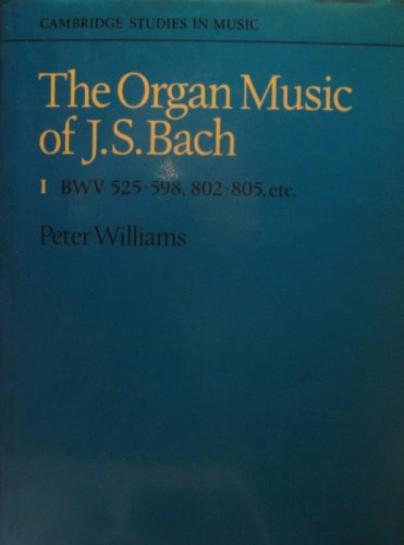 The Organ Music of J.S. Bach. Volume I: Preludes, Toccatas, Fantasias, Fugues, Sonatas, Concertos...