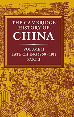 The Cambridge History of China, Volume 11: Late Ch'ing, 1800-1911, Part 2