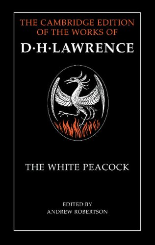 The White Peacock (The Cambridge Edition of the Works of D. H. Lawrence)