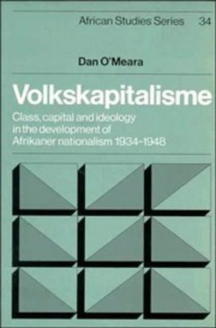 The Volkskapitalisme Class Capital and Ideology in the Development of Afrikaner Nationalism 1974-...