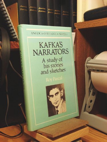 Kafka's Narrators: A Study of His Stories & Sketches ['Anglica Germanica Series 2']