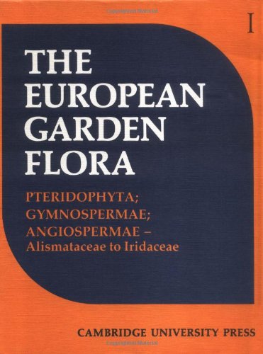 European Garden Flora: A Manual for the Identification of Plants Cultivated in Europe, Both Out-o...