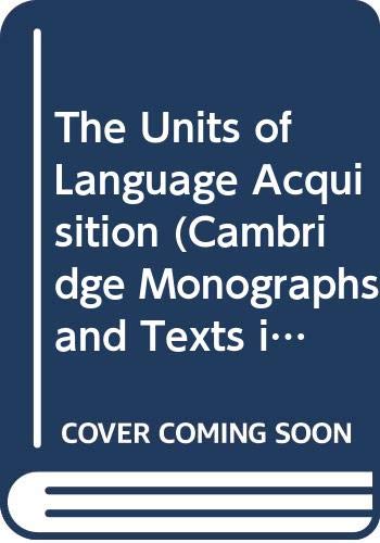 The Units of Language Acquisition (Cambridge Monographs and Texts in Applied Psycholinguistics)
The Units of Language Acquisition (Cambridge Monographs and Texts in Applied Psycholinguistics)