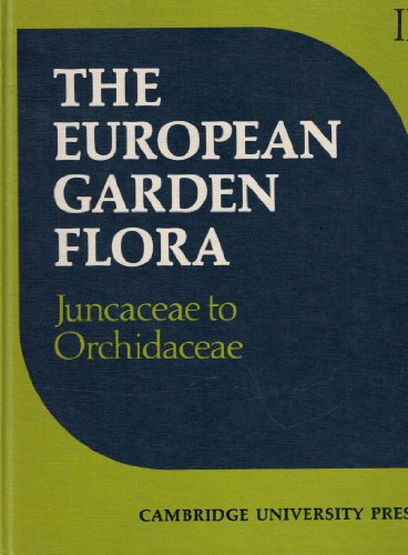 European Garden Flora: A Manual for the Identification of Plants Cultivated in Europe, Both Out-o...