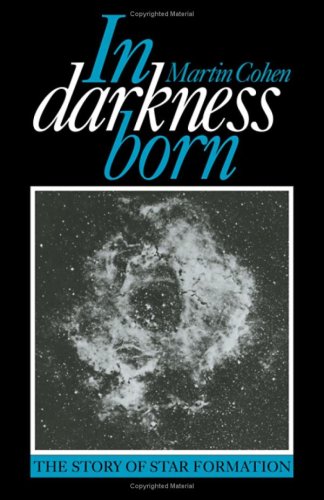 In Darkness Born : The Story of Star Formation