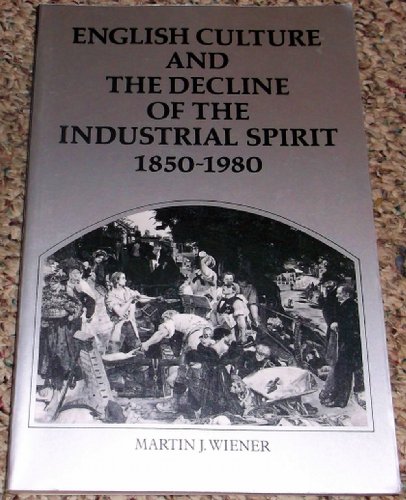English Culture and the Decline of the Industrial Spirit, 18501980