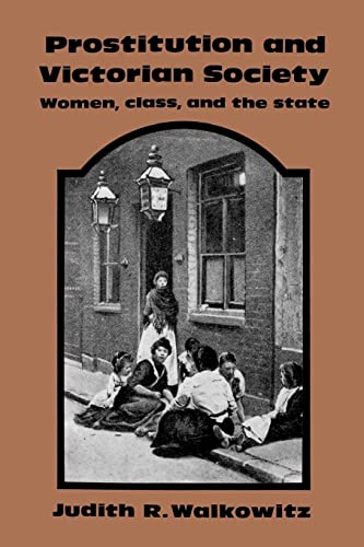 Prostitution and Victorian Society: Women, Class, and the State