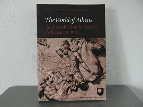 The World of Athens: An Introduction to Classical Athenean Culture