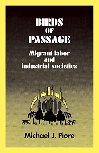 Birds of Passage: Migrant Labor and Industrial Societies