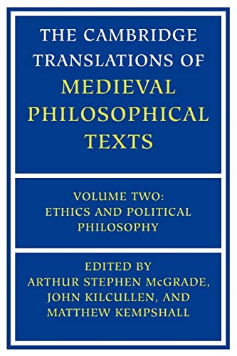 THE CAMBRIDGE TRANSLATIONS OF MEDIEVAL PHILOSOPHICAL TEXTS; VOLUME TWO; ETHICS AND POLITICAL PHIL...