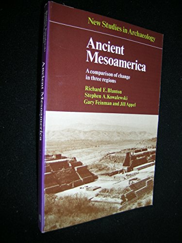 Ancient Mesoamerica: A Comparison Of Change In Three Regions (New Studies In Archaeology)
