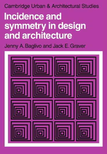 Incidence and Symmetry in Design and Architecture (Cambridge Urban and Architectural Studies)
Incidence and Symmetry in Design and Architecture (Cambridge Urban and Architectural Studies)