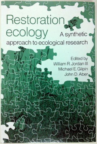 Restoration Ecology: A Synthetic Approach to Ecological Research
