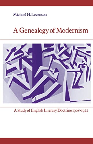 A Genealogy of Modernism: A Study of English Literary Doctrine 19081922
