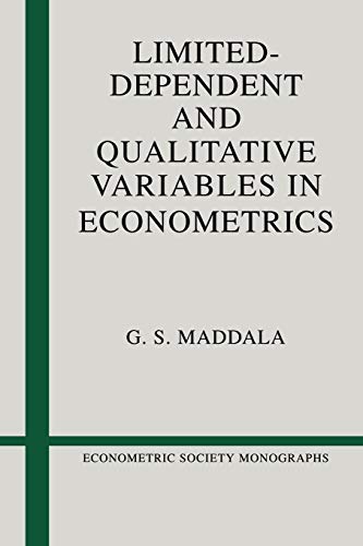 Limited-Dependent and Qualitative Variables in Econometrics (Econometric Society Monographs, Series Number 3)