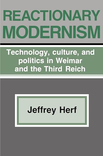 Reactionary Modernism : Technology, Culture, and Politics in Weimar and the Third Reich
Reactionary Modernism : Technology, Culture, and Politics in Weimar and the Third Reich