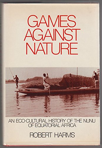 Games against Nature An Eco-Cultural History of the Nunu of Equatorial Africa