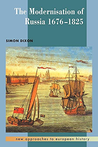 The Modernisation of Russia, 1676-1825 (New Approaches to European History, Series Number 15)
The Modernisation of Russia, 1676-1825 (New Approaches to European History, Series Number 15)
