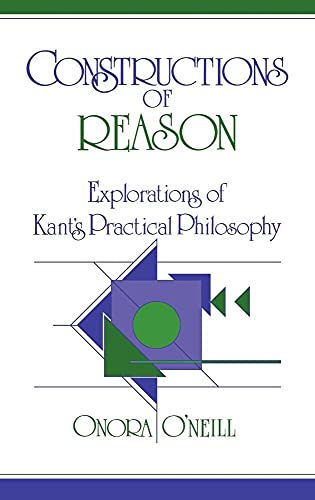Constructions of Reason: Explorations of Kant's Practical Philosophy