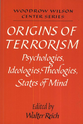 Origins of Terrorism: Psychologies, Ideologies, Theologies, States of Mind (Woodrow Wilson Center...