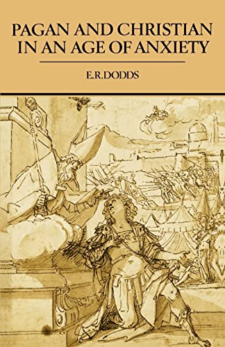 Pagan and Christian in an Age of Anxiety: Some Aspects of Religious Experience from Marcus Aureli...