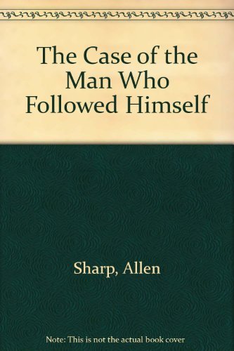The Case of the Man Who Followed Himself