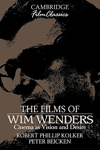 The Films of Wim Wenders : Cinema as Vision and Desire