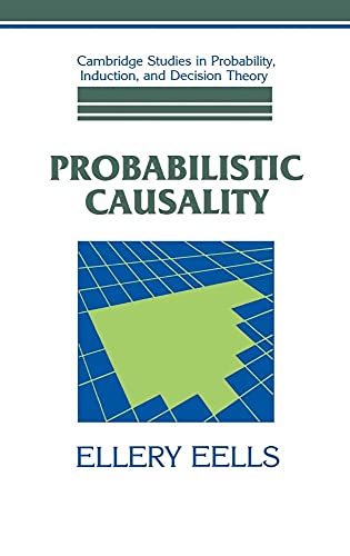Probabilistic Causality (Cambridge Studies in Probability, Induction and Decision Theory)
Probabilistic Causality (Cambridge Studies in Probability, Induction and Decision Theory)