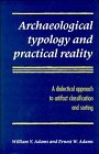 Archaeological Typology and Practical Reality : A Dialectical Approach to Artifact Classification and Sorting
Archaeological Typology and Practical Reality : A Dialectical Approach to Artifact Classification and Sorting