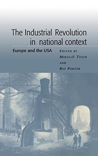 The Industrial Revolution in National Context: Europe and the USA
