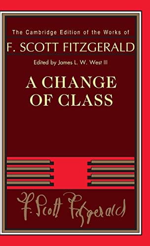 A Change of Class (The Cambridge Edition of the Works of F. Scott Fitzgerald)
A Change of Class (The Cambridge Edition of the Works of F. Scott Fitzgerald)