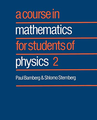 A Course in Mathematics for Students of Physics 2. Volume 2 only.