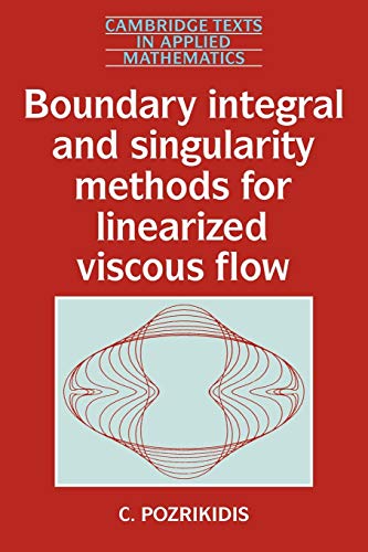 Boundary Integral and Singularity Methods for Linearized Viscous Flow (Cambridge Texts in Applied Mathematics, Series Number 8)
Boundary Integral and Singularity Methods for Linearized Viscous Flow (Cambridge Texts in Applied Mathematics, Series Number 8)