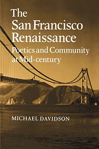 The San Francisco Renaissance: Poetics and Community at Mid-Century (Cambridge Studies in American Literature and Culture, Series Number 35)
The San Francisco Renaissance: Poetics and Community at Mid-Century (Cambridge Studies in American Literature and Culture, Series Number 35)