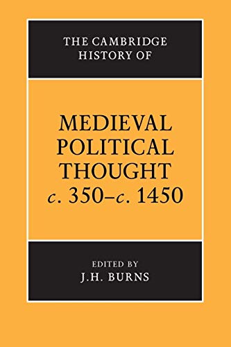 The Cambridge History of Medieval Political Thought c.350c.1450 (The Cambridge History of Political Thought)
