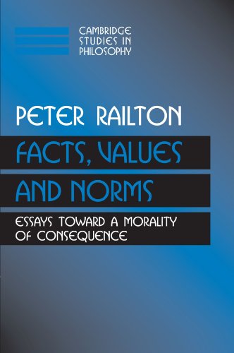 Facts, Values, and Norms: Essays toward a Morality of Consequence