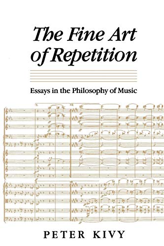 The Fine Art of Repetition: Essays in the Philosophy of Music