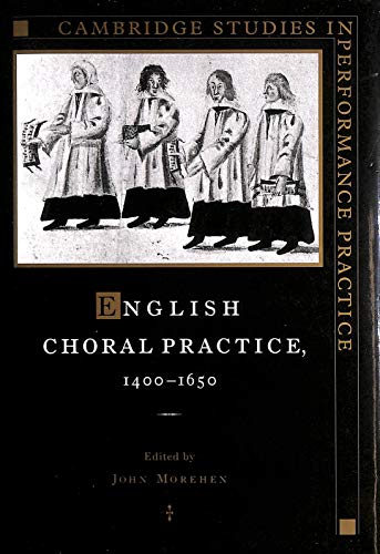 English choral practice 1400-1650 Cambridge studies in performance practice ; 5