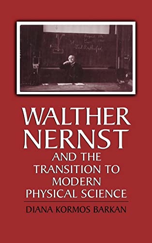 Walther Nernst And The Transition To Modern Physical Science