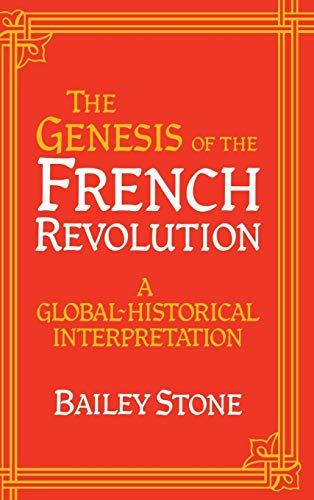 THE GENESIS OF THE FRENCH REVOLUTION : A Global Historical Interpretation