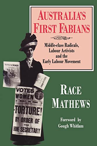 Australia's First Fabians. Middle-Class Radicals, Labour Activists and the Early Labour Movement.