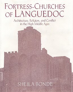 Fortress-Churches of Languedoc, architecture, religion and conflict in the High Middle Ages